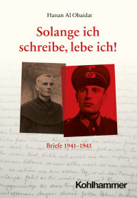 Hanan Al Obaidat — Solange ich schreibe, lebe ich! Briefe 1941-1945