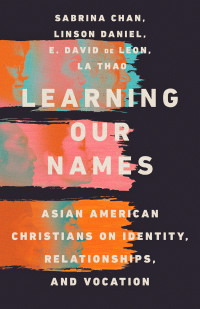 Sabrina S. Chan;Linson Daniel;E. David de Leon;La Thao; & E. David de Leon & La Thao & Linson Daniel & Sabrina Chan — Learning Our Names