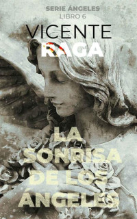 Vicente Raga — La sonrisa de los ángeles: Serie Ángeles libro 6 (Spanish Edition)