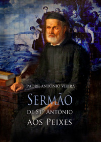 António Vieira — Sermão de St António aos Peixes