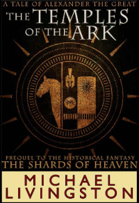 UNKNOWN — The Temples of the Ark: A Tale of Alexander the Great (Shards of Heaven)