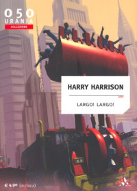 Harry Harrison — Largo! Largo!