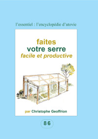 Christophe Geoffrion — Faites Votre Serre Facile et Productive