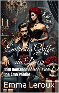 Emma Leroux — Entre les Griffes du Désir_ Dark Romance de Noël avec Une Âme Perdue (French Edition)