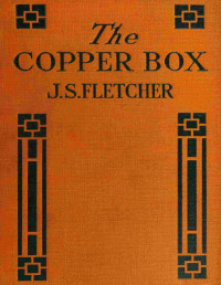 J. S. Fletcher — The copper box