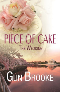 Gun Brooke — Piece of Cake: The Wedding