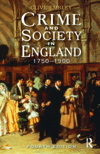 Clive Emsley — Crime and Society in England: 1750 - 1900 (Themes In British Social History)