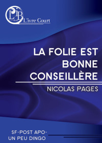 Nicolas Pages — La folie est bonne conseillère