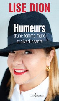 Dion Lise [Dion Lise] — Humeurs d'une femme mûre et divertissante