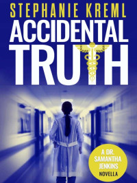 Kreml, Stephanie — Dr Samantha Jenkins 0.5-Accidental Truth