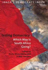 Neeta Misra-Dexter, Judith February — Testing Democracy: Which Way is South Africa Going?