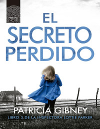 Patricia Gibney — El secreto perdido (Lottie Parker nº 3)