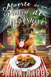 steven higgs — Muerte de un Pudín de Yorkshire: Las Aventuras culinarias de Albert Smith Receta 5 (Spanish Edition)