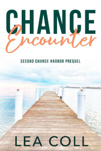 Lea Coll — Chance Encounter: A Second Chance Harbor Prequel