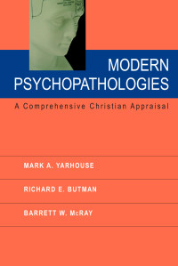 Yarhouse, Mark A.;McRay, Barrett W.;Butman, Richard E.; — Modern Psychopathologies