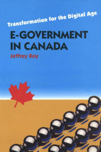 Jeffrey Roy — E-Government in Canada: Transformation for the Digital Age