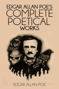 Edgar Allan Poe — Edgar Allan Poe's Complete Poetical Works (Illustrated)