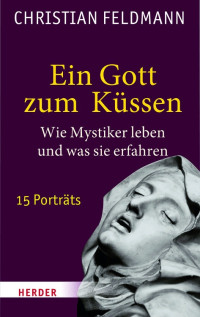 Feldmann, Christian — Ein Gott zum Küssen