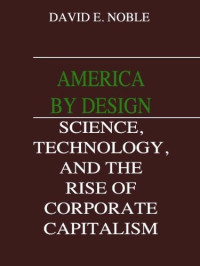 David F Noble — America by Design