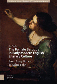 Gary Waller — The Female Baroque in Early Modern English Literacy Culture