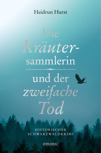 Heidrun Hurst — Die Kräutersammlerin und der zweifache Tod