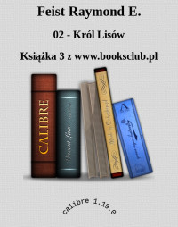 02 - Król Lisów — Feist Raymond E.