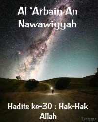 Zainudin — Al ‘Arbain An Nawawiyyah (Hadits ke-30 : Hak-Hak Allah)