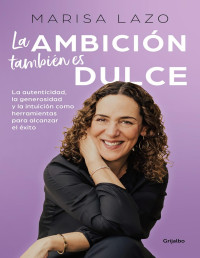 Marisa Lazo — LA AMBICIÓN TAMBIÉN ES DULCE