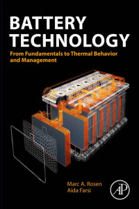 Marc A. Rosen, Aida Farsi — Battery Technology: From Fundamentals to Thermal Behavior and Management