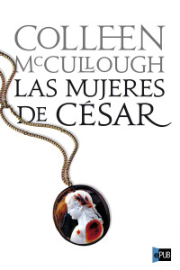 Colleen McCullough — Las mujeres de César