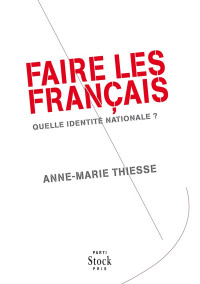 Anne-Marie Thiesse — Faire Des Français