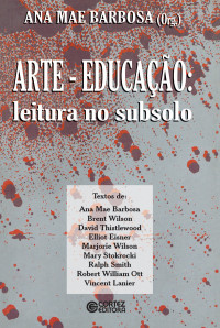 Ana Mae Barbosa(org.) — Arte-Educação: leitura no subsolo