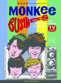 Eric Lefcowitz — Monkee Business: The Revolutionary Made-For-TV Band