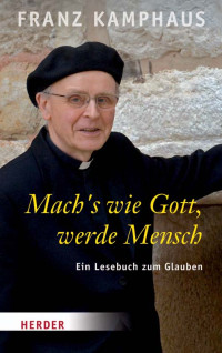 Kamphaus, Franz — Mach´s wie Gott, werde Mensch