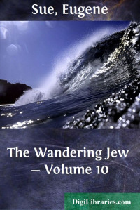Eugène Sue — The Wandering Jew — Volume 10