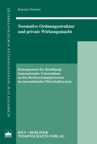 Nowrot, Karsten — Normative Ordnungsstruktur und private Wirkungsmacht