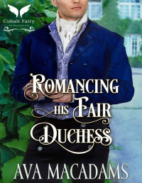 Ava MacAdams — Romancing his Fair Duchess: A Historical Regency Romance Novel