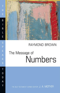 Raymond Brown — The Message of Numbers – Journey to the Promised Land