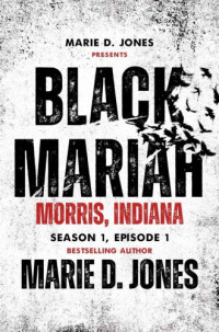 Marie D. Jones — Black Mariah: Morris, Indiana