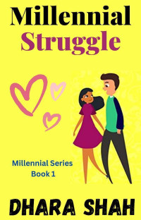 Dhara Shah — Millennial Struggle