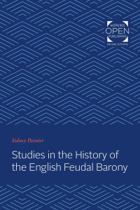 Sidney Painter — Studies in the History of the English Feudal Barony