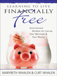 Marybeth Whalen, Curt Whalen — Learning to Live Financially Free