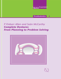Allen, Finbarr, McCarthy, Sean — Complete Dentures - From Planning to Problem Solving