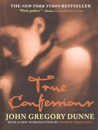 John Gregory Dunne — True Confessions