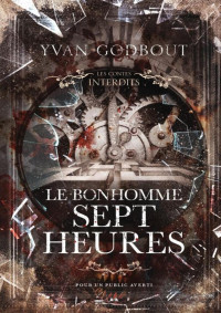 Yvan Godbout — Les contes interdits T31 : Le Bonhomme sept heures