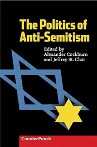 Alexander Cockburn, Jeffrey St. Clair — The Politics of Anti-Semitism