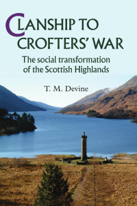 T Devine — Clanship to Crofters' War: The social transformation of the Scottish Highlands