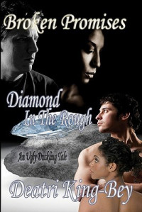 Deatri King-Bey [King-Bey, Deatri] — Broken Promises / Diamond in the Rough