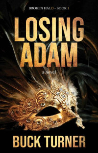 Buck Turner — Losing Adam: Broken Halo - Book 1