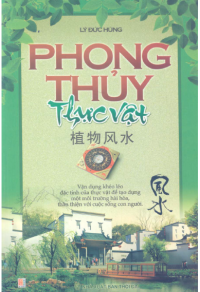 LÝ ĐỨC HÙNG - người dịch VƯƠNG TUYỀN — PHONG THỦY THỰC VẬT